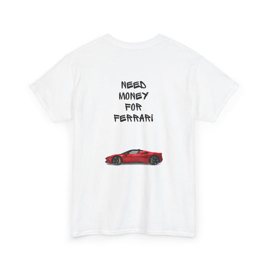 Need Money For Ferrari Tee